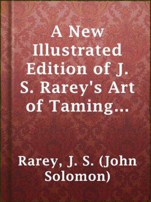 cover image of A New Illustrated Edition of J. S. Rarey's Art of Taming Horses